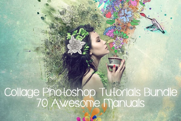 Collage Photoshop Tutorials Bundle: 70 Awesome Manuals Collage Photoshop Tutorials Bundle: 70 Awesome Manuals